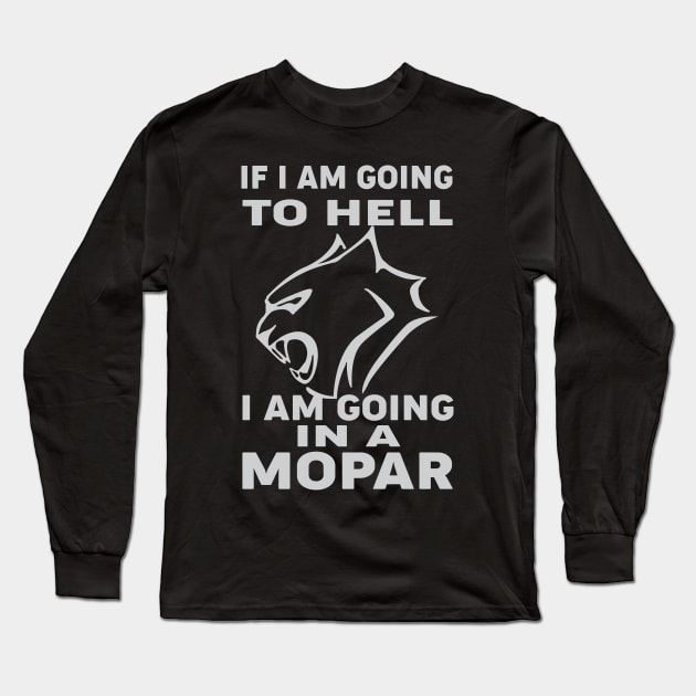 If i am going to hell Long Sleeve T-Shirt by MoparArtist 